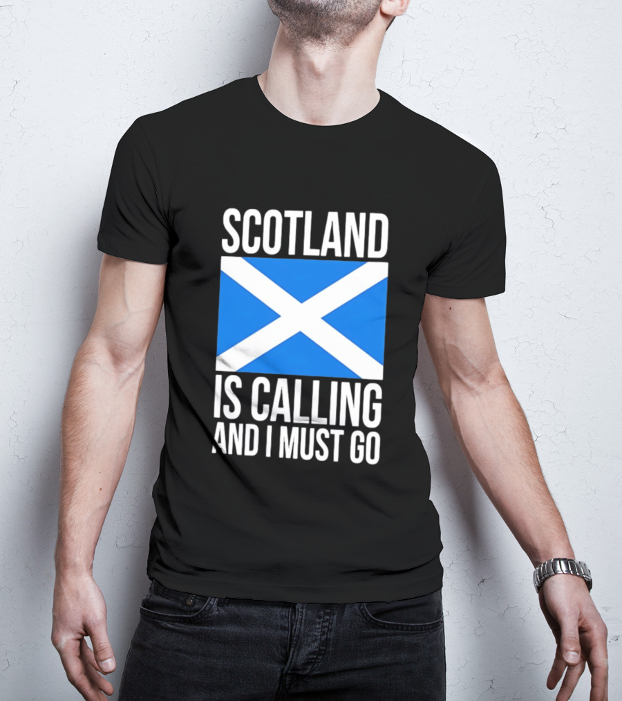Scotland Is Calling And I Must Go Saint Andrew's Cross Flag T-Shirt