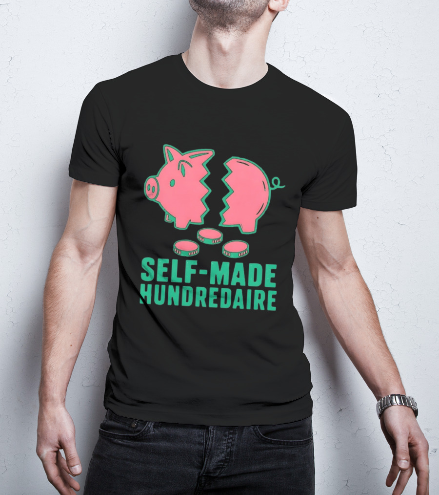Self Made Hundredaire Piggy Bank Savings Motivation T-Shirt