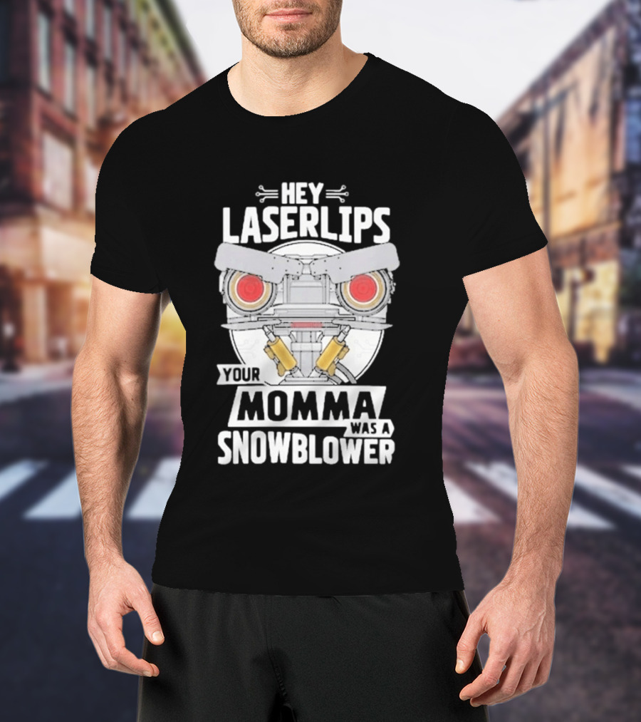 Hey Laserlips Your Momma Was A Snowblower Short Circuit Robot Classic Movie T-Shirt