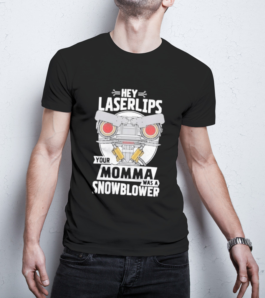 Hey Laserlips Your Momma Was A Snowblower Short Circuit Robot Classic Movie T-Shirt