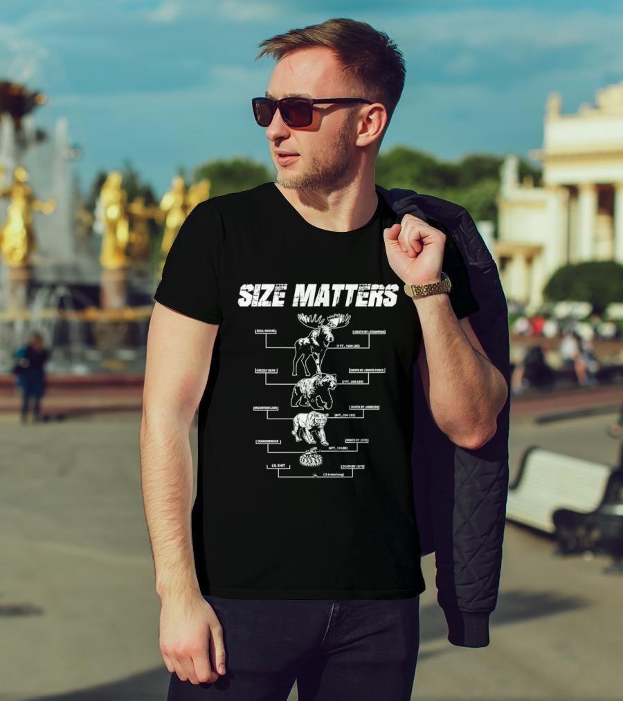 Size Matters Bull Moose Grizzly Bear Mountain Lion Diamondback Snake And Lil Shit T-Shirt
