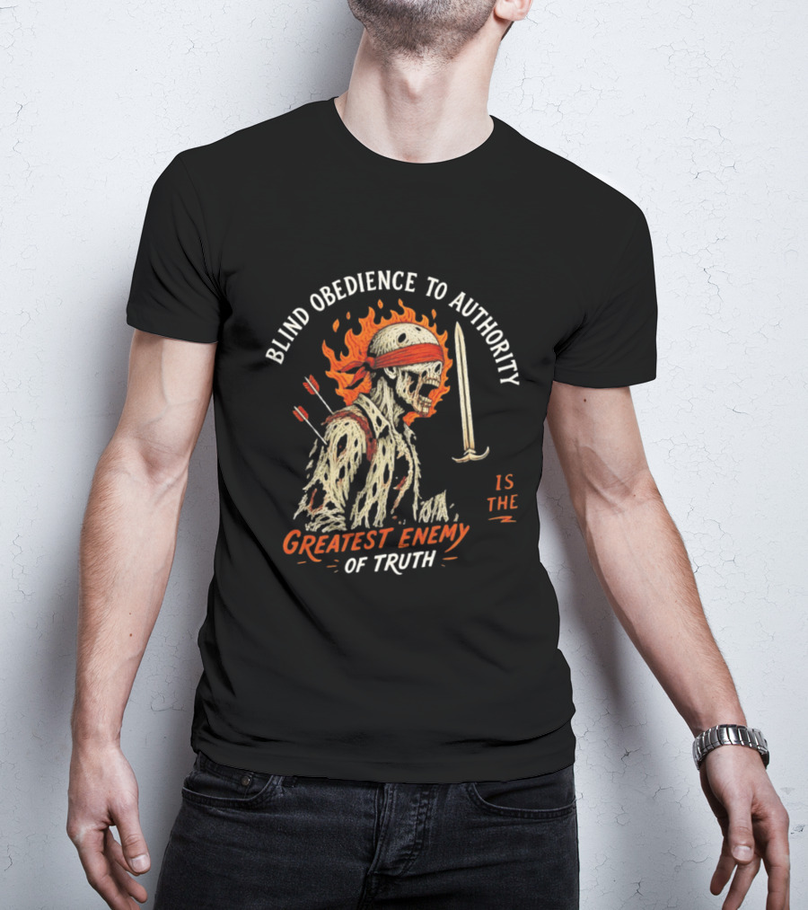 Blind Obedience To Authority Skeleton Warrior Greatest Enemy Of Truth Fiery Bandana Sword Arrows T-Shirt