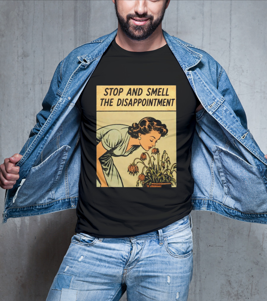 Stop And Smell The Disappointment Vintage Comic Humor T-Shirt