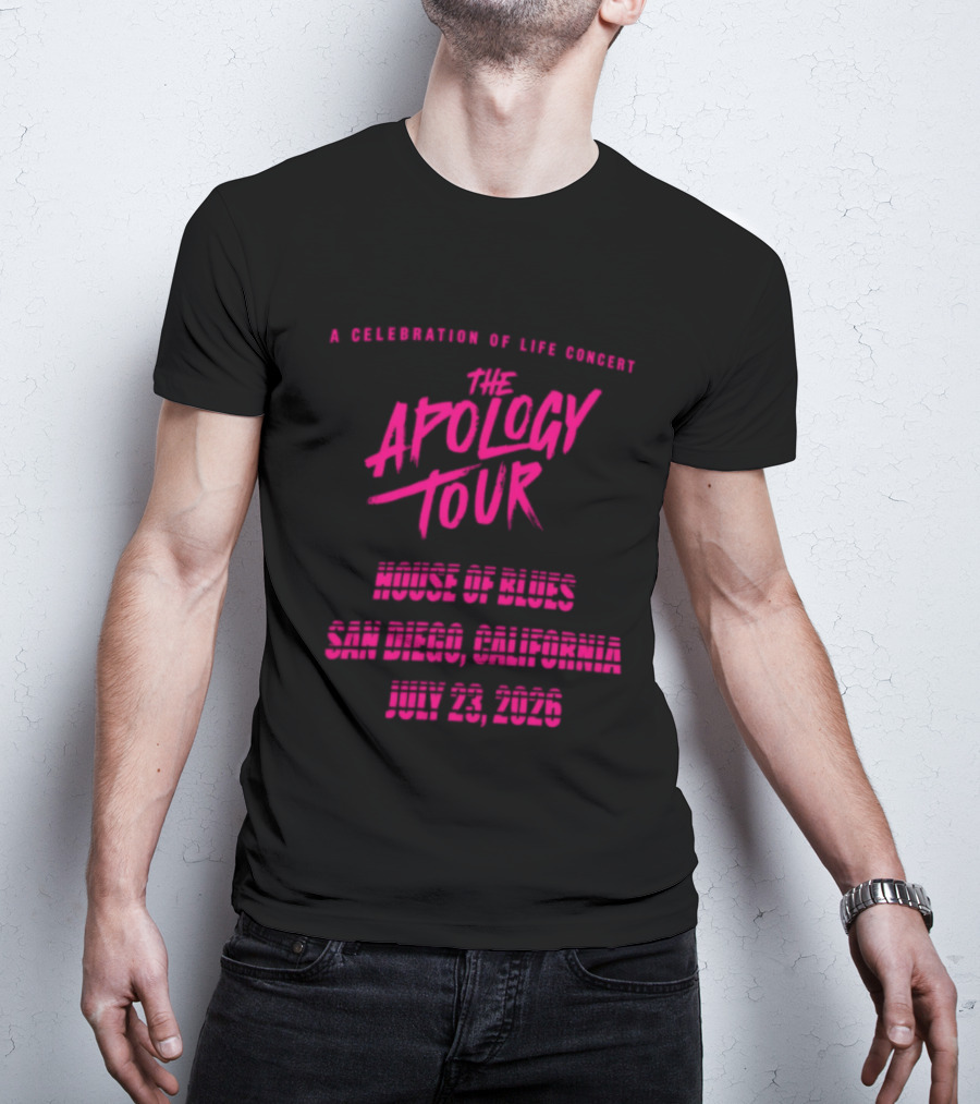 The Apology Tour House Of Blues San Diego California July 23 2026 A Celebration Of Life Concert T-Shirt