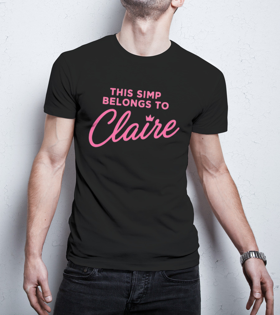 This Simp Belongs To Claire Pink Text With Crown T-Shirt