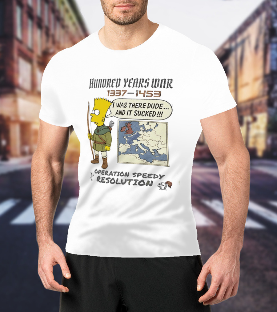 Hundred Years War 1337 1453 Bart Simpson Operation Speedy Resolution T-Shirt