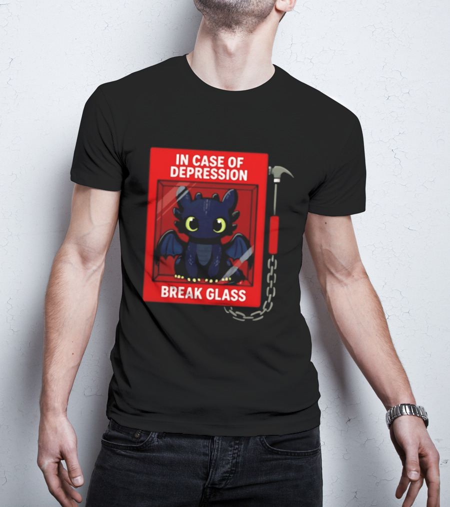 Toothless In Case Of Depression Break Glass Emergency Humor T-Shirt