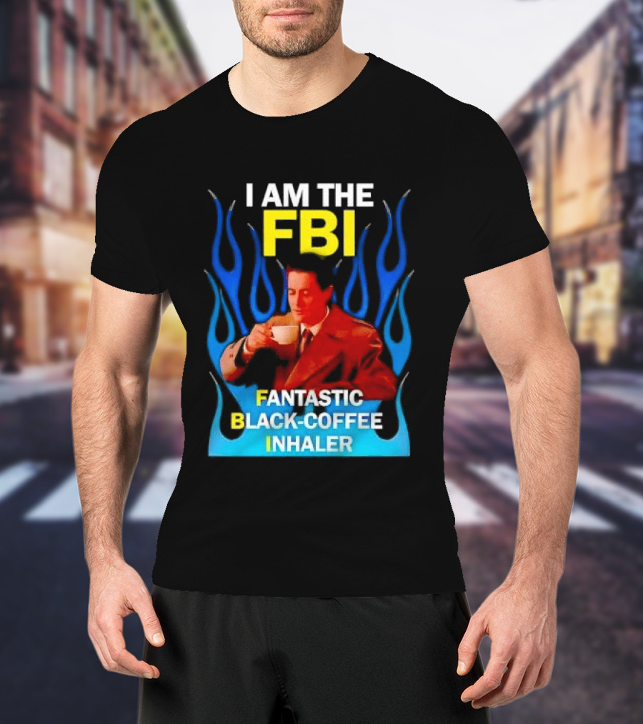 I Am The FBI Fantastic Black Coffee Inhaler Special Agent Dale Cooper T-Shirt