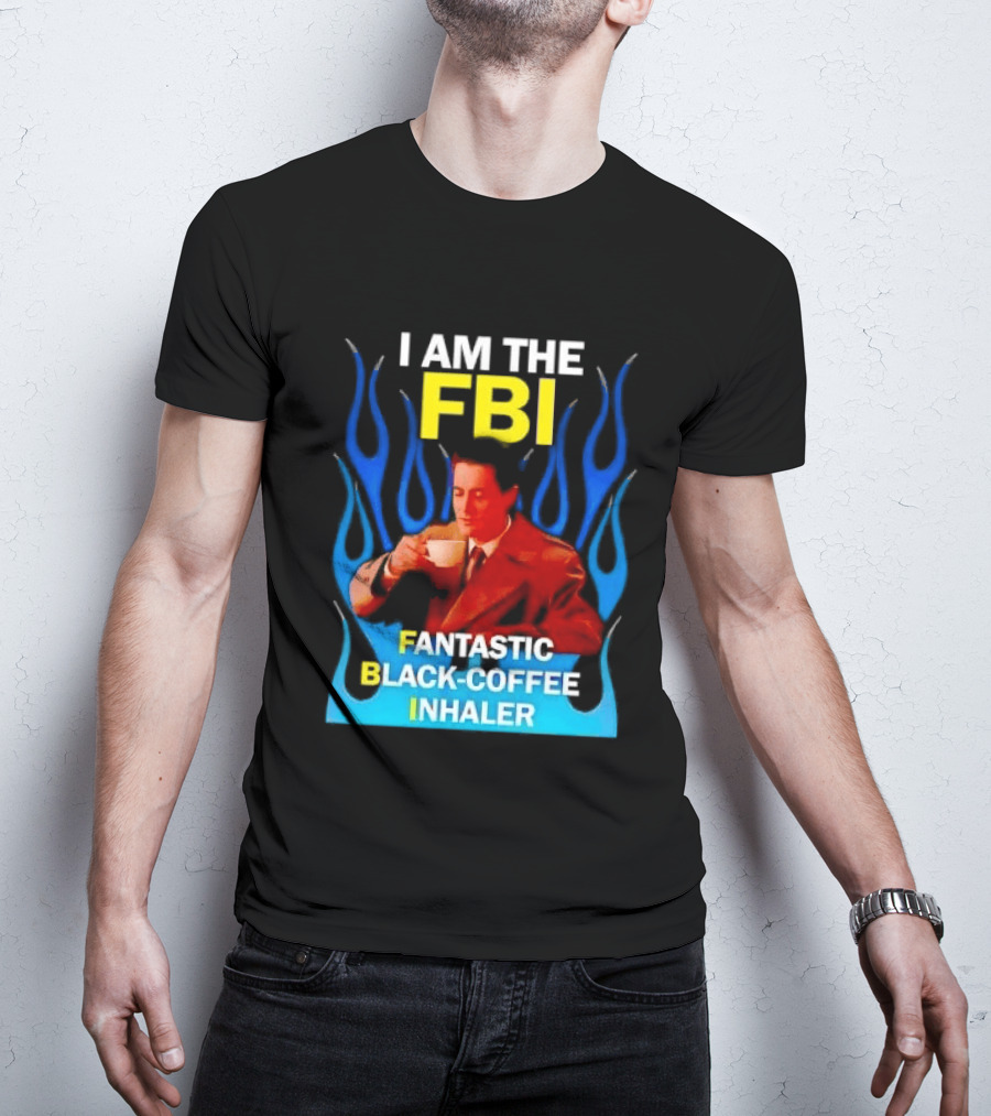 I Am The FBI Fantastic Black Coffee Inhaler Special Agent Dale Cooper T-Shirt