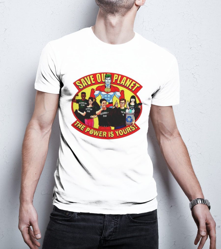 Save Our Planet Clean Up Club The Power Is Yours T-Shirt