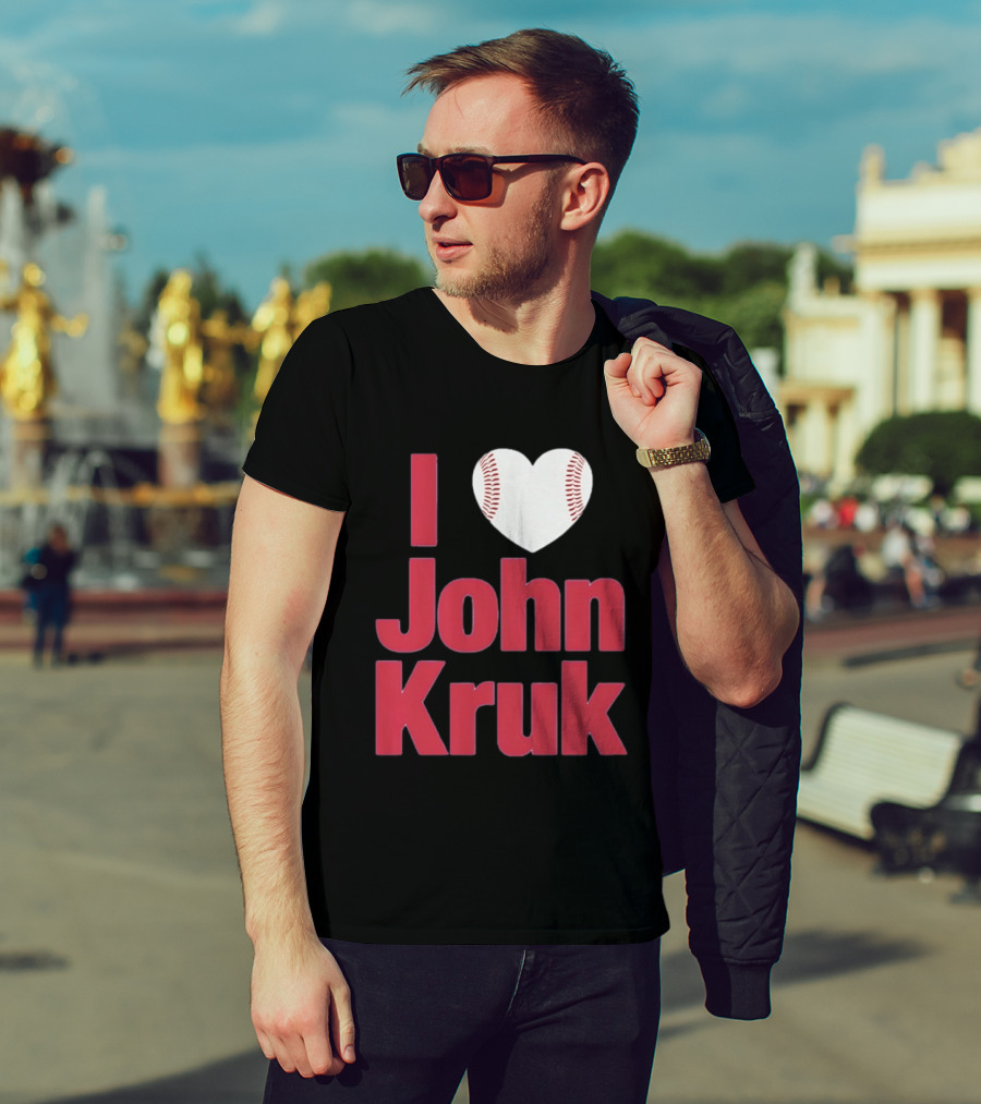 I Love John Kruk Baseball Philadelphia Phillies T-Shirt