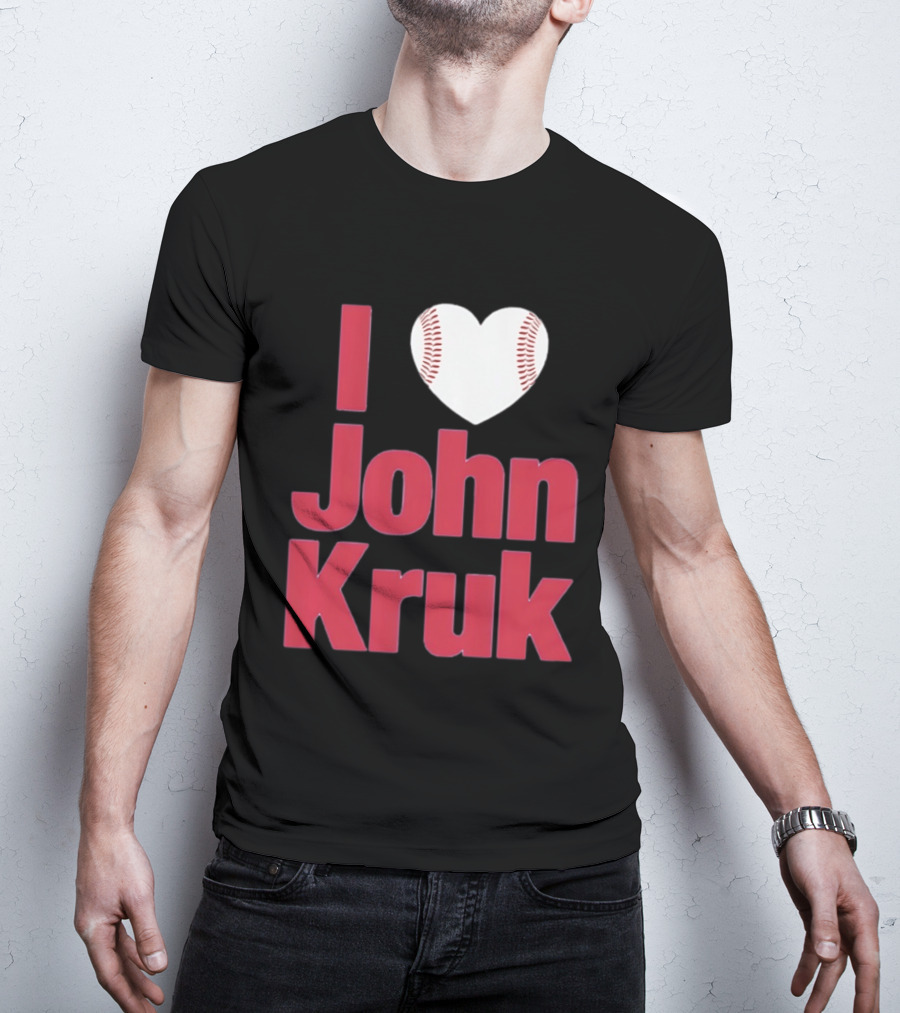 I Love John Kruk Baseball Philadelphia Phillies T-Shirt