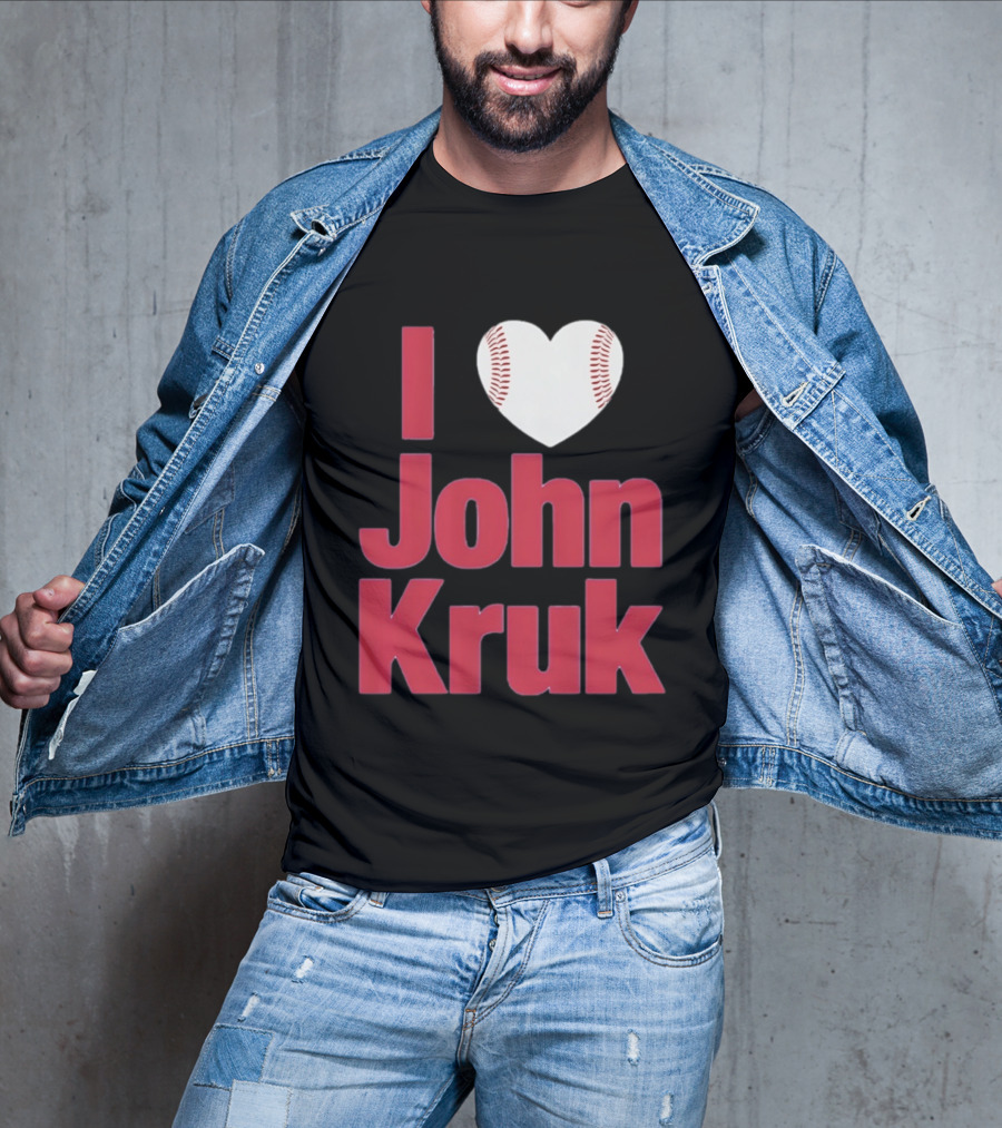 I Love John Kruk Baseball Philadelphia Phillies T-Shirt