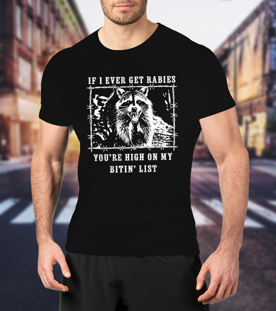 If I Ever Get Rabies Raccoon Biting List Humor Wildlife T-Shirt