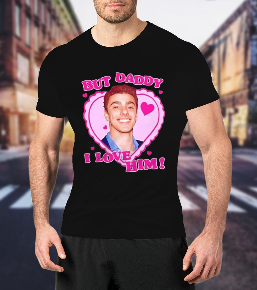 But Daddy I Love Him Heart Frame Pink Text And Hearts T-Shirt