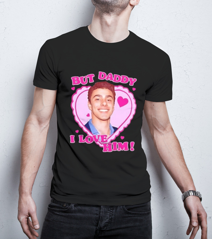 But Daddy I Love Him Heart Frame Pink Text And Hearts T-Shirt