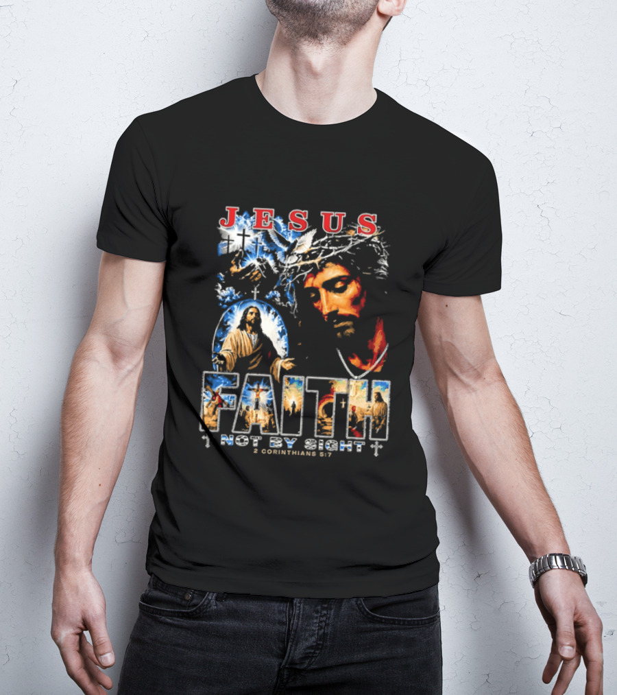 Jesus Faith Not By Sight 2 Corinthians 5 7 Religious Men's Christian T-Shirt