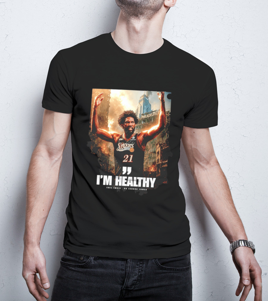 Joel Embiid Philadelphia 76ers I'm Healthy Quote Philadelphia Skyline T-Shirt