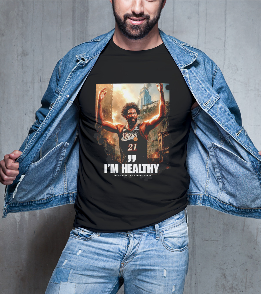 Joel Embiid Philadelphia 76ers I'm Healthy Quote Philadelphia Skyline T-Shirt