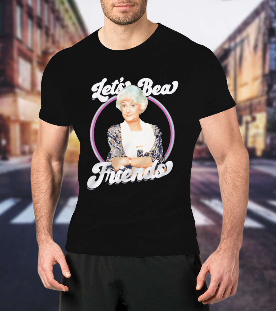 Dorothy Zbornak Let's Bea Friends Golden Girls T-Shirt