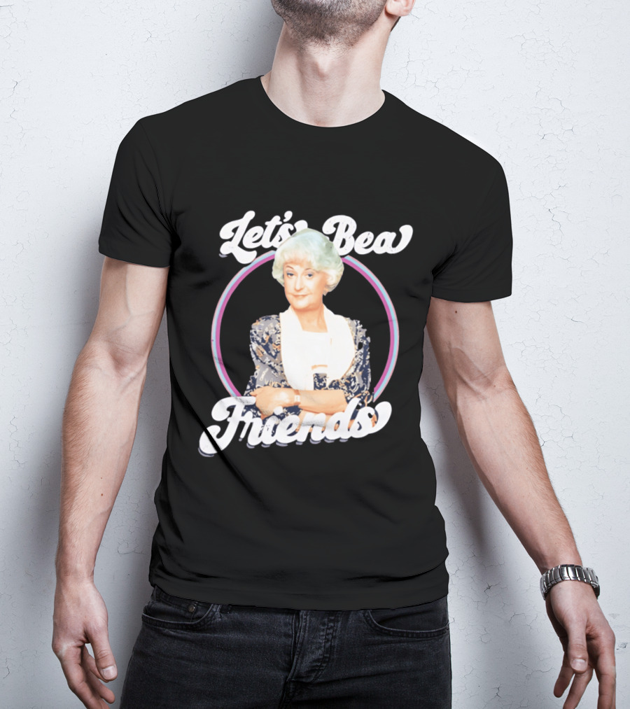 Dorothy Zbornak Let's Bea Friends Golden Girls T-Shirt