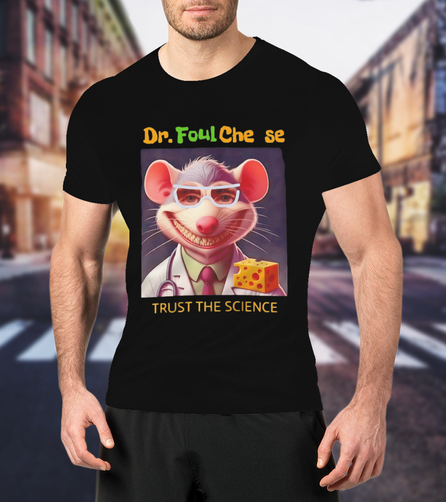 Dr FoulCheese Trust The Science Mouse T-Shirt