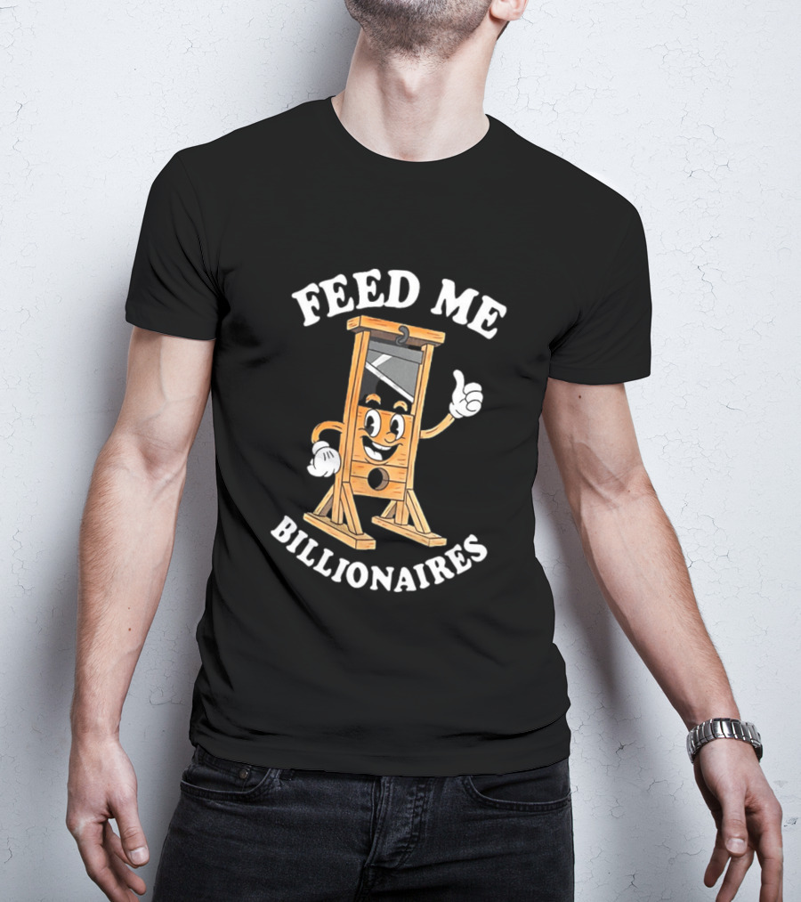 Feed Me Billionaires Guillotine Cartoon T-Shirt