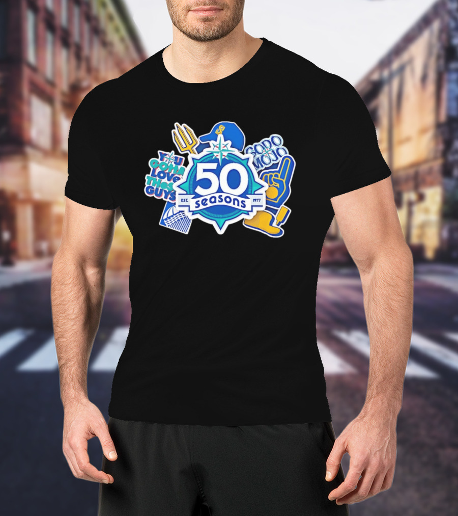 Seattle Mariners 50 Seasons 1977 You Gotta Love These Guys SoDo Mojo T-Shirt