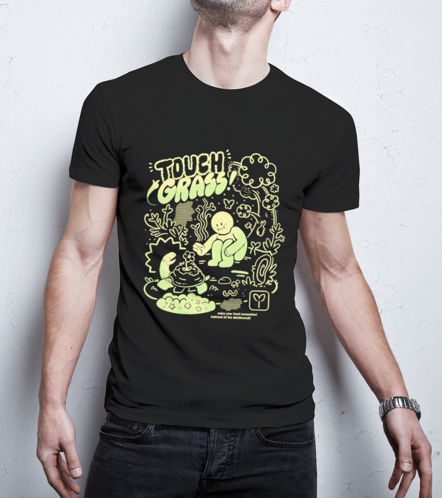Touch Grass Befriend All The Detritivores Enjoy Your Local Ecosystem T-Shirt