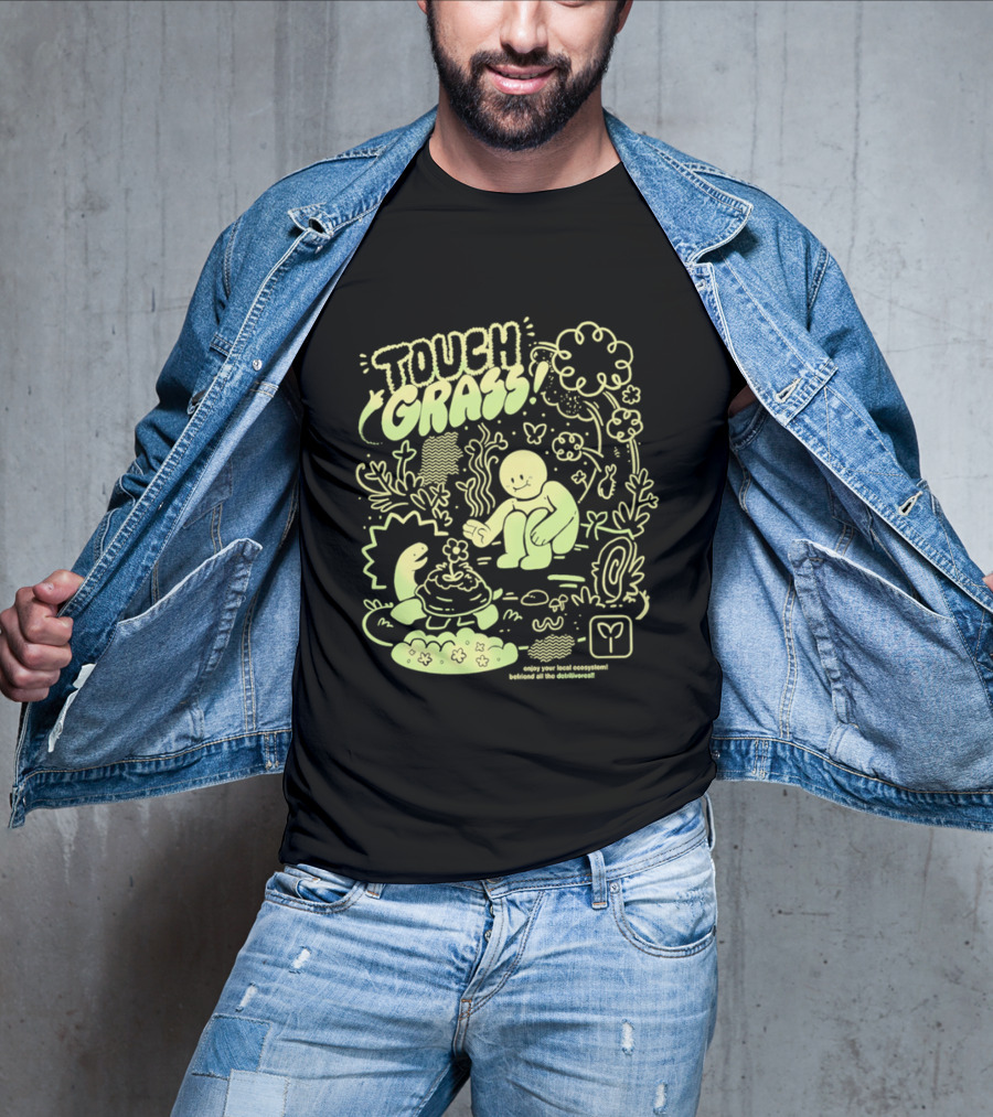 Touch Grass Befriend All The Detritivores Enjoy Your Local Ecosystem T-Shirt