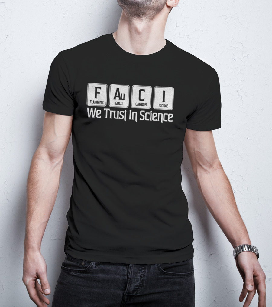 Fauci Element Symbols We Trust In Science T-Shirt