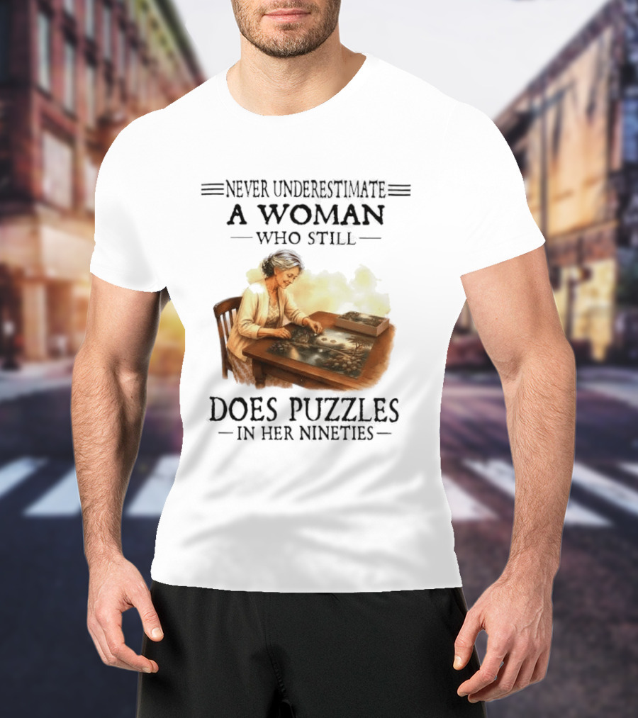 Never Underestimate A Woman Who Does Puzzles In Her Nineties T-Shirt