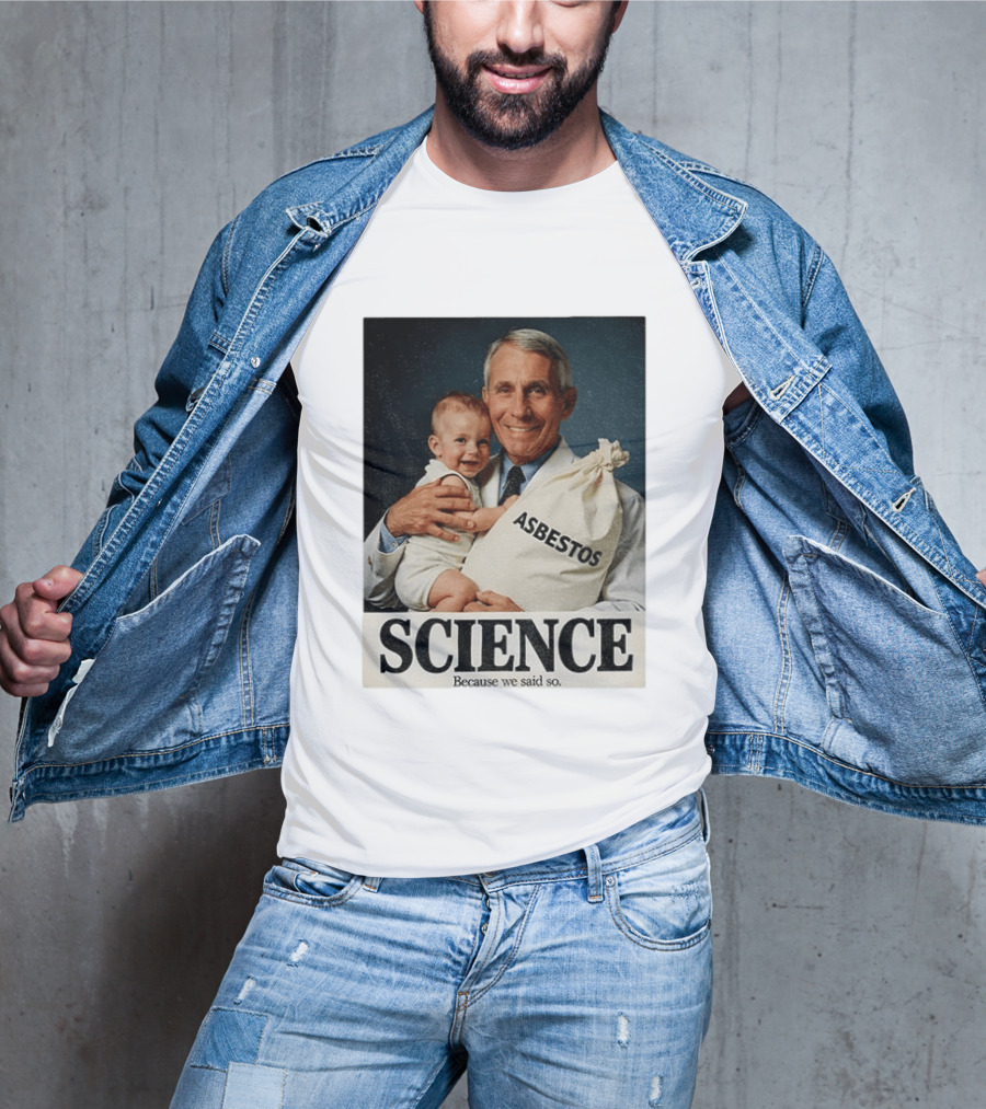 Dr Fauci Science Asbestos Because We Said So Baby T-Shirt