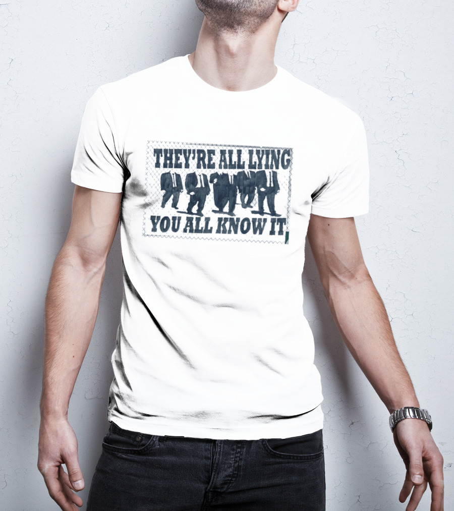 They're All Lying You All Know It Political Protest Shepard Fairey Obey T-Shirt