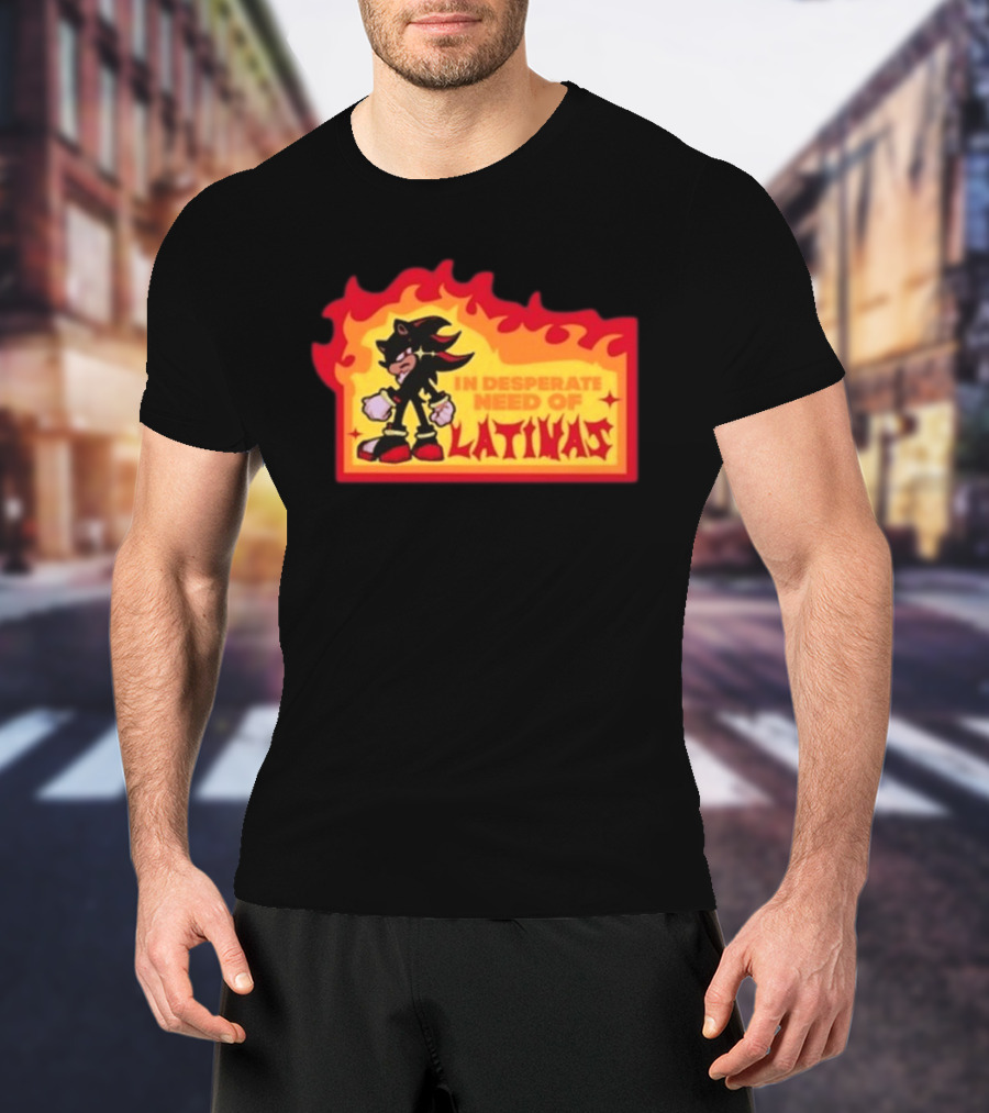 Shadow The Hedgehog In Desperate Need Of Latinas Flame T-Shirt