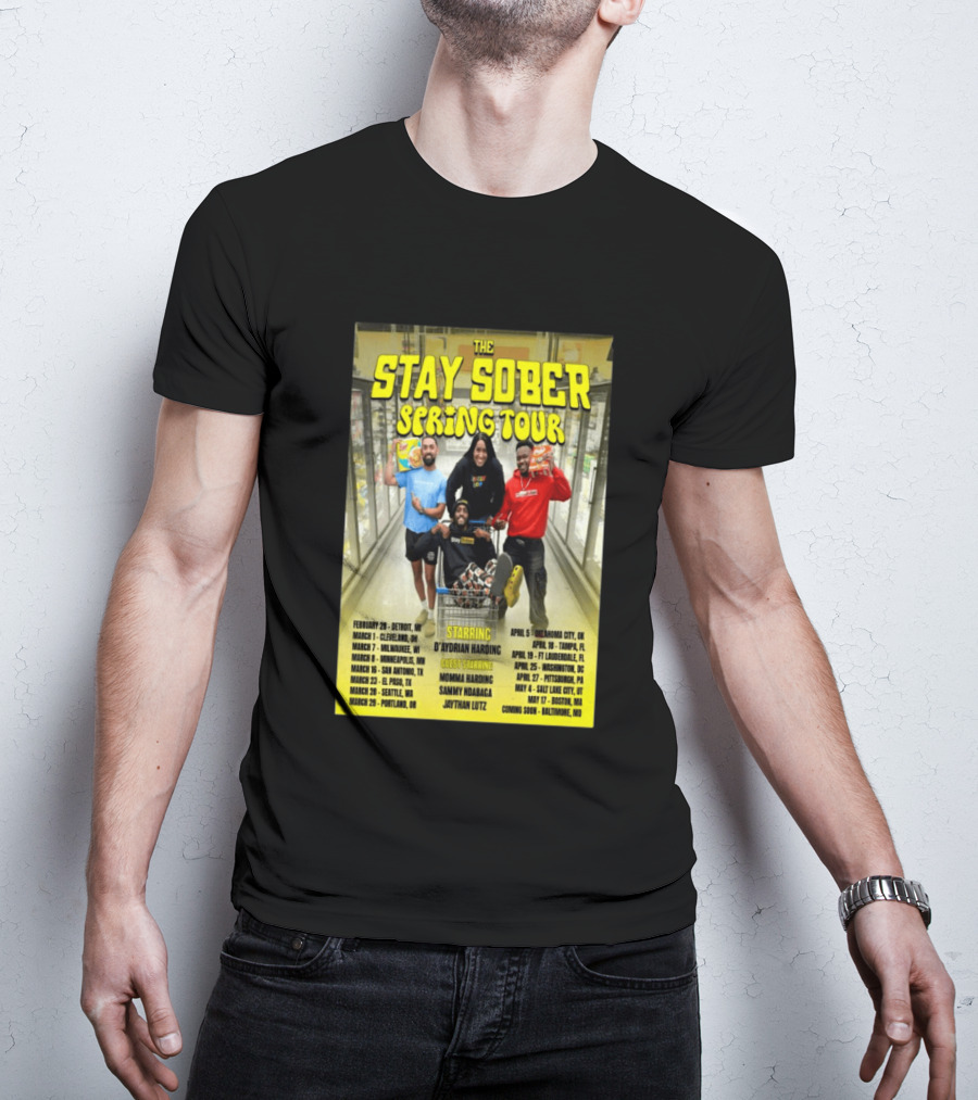 The Stay Sober Spring Tour 2025 Starring D'Aydrian Harding With Guest Stars Tour Locations And Dates T-Shirt