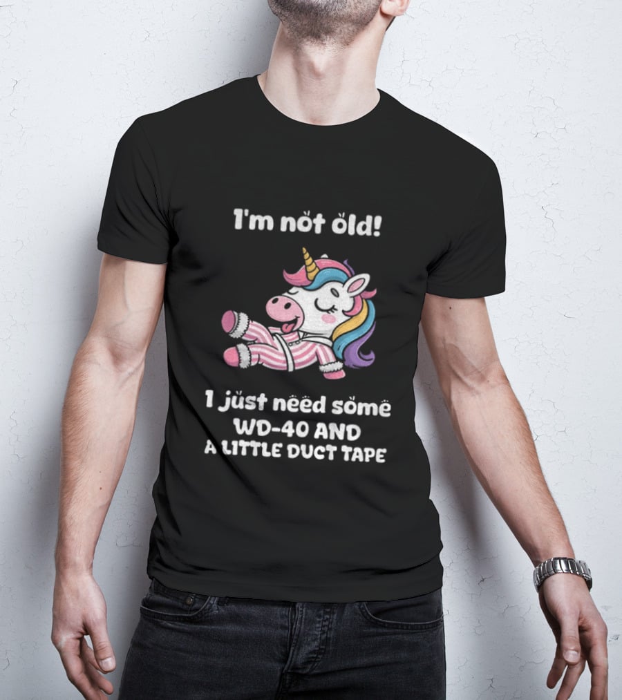 Unicorn I'm Not Old I Just Need Some WD 40 And A Little Duct Tape T-Shirt