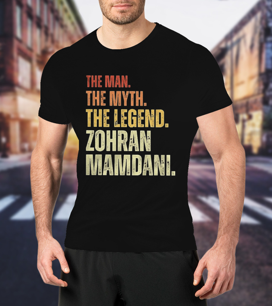 The Man The Myth The Legend Zohran Mamdani Political T-Shirt