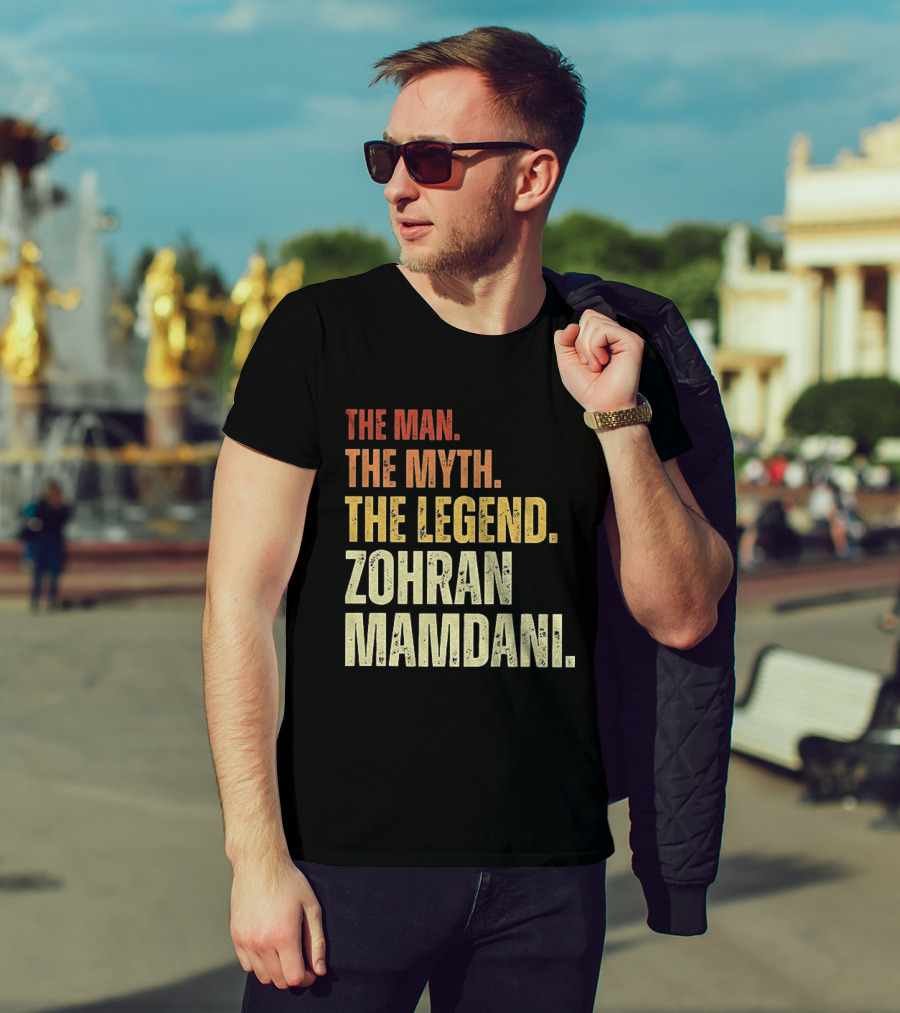 The Man The Myth The Legend Zohran Mamdani Political T-Shirt