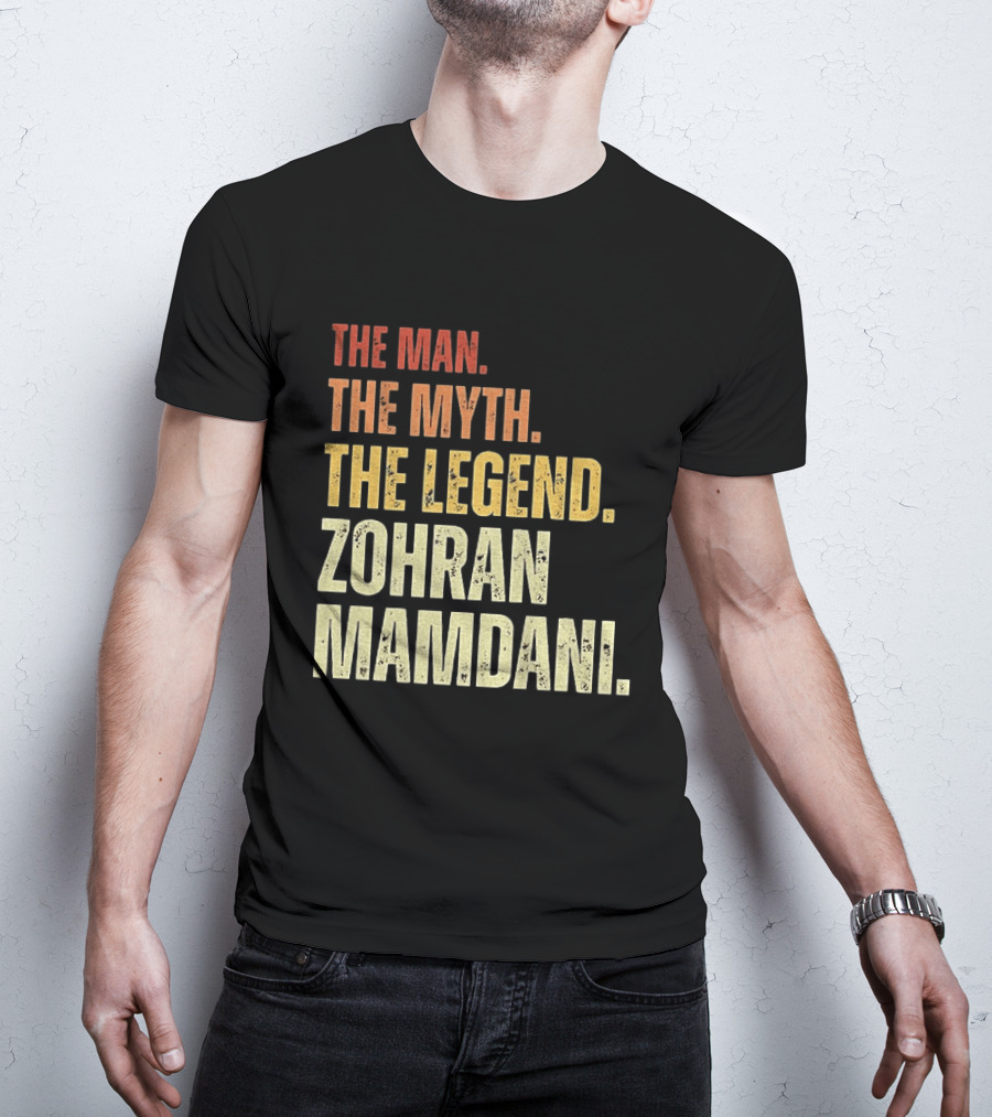 The Man The Myth The Legend Zohran Mamdani Political T-Shirt