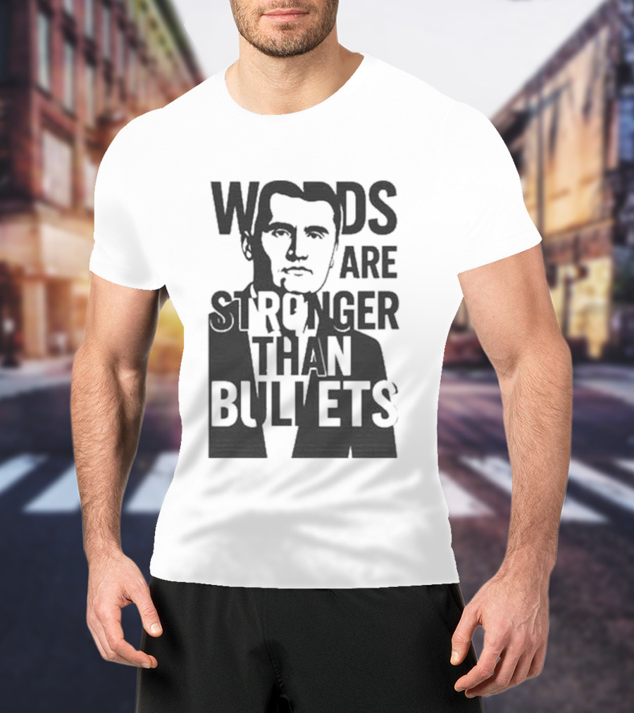 Charlie Kirk Words Are Stronger Than Bullets T-Shirt