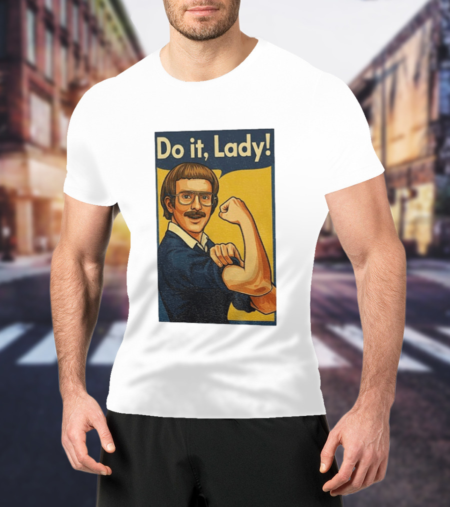 Do It Lady Meme Feminist Empowerment Rosie The Riveter T-Shirt