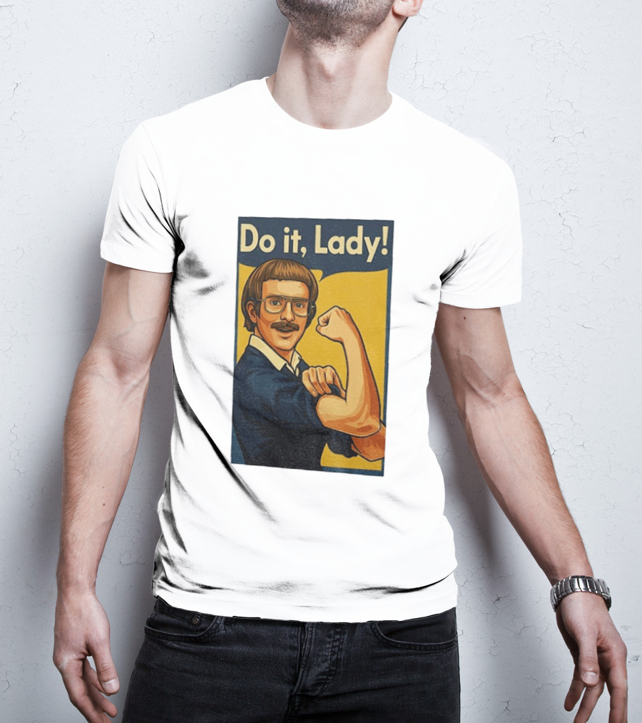 Do It Lady Meme Feminist Empowerment Rosie The Riveter T-Shirt