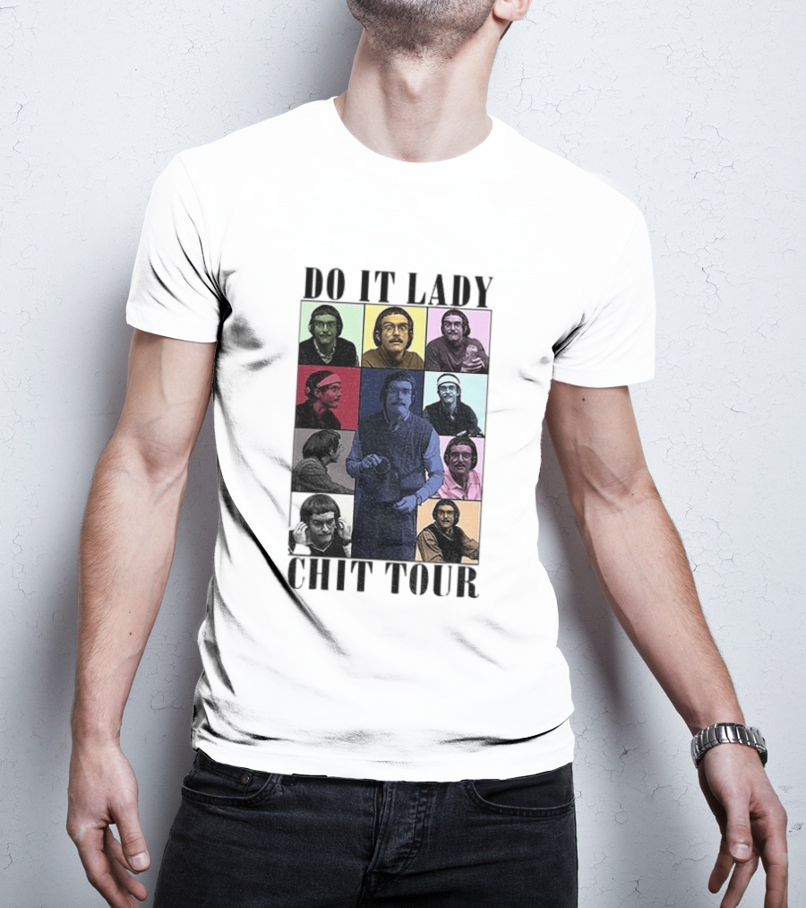 Do It Lady Chit Tour Eras Bootleg Comedy T-Shirt