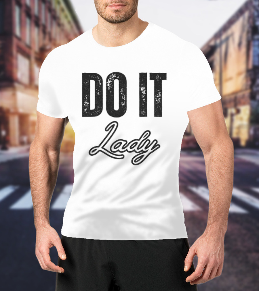 Do It Lady Humorous TikTok Chit Lady Phrase T-Shirt