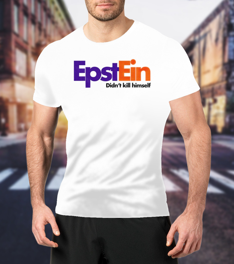 Epstein Didn't Kill Himself FedEx T-Shirt