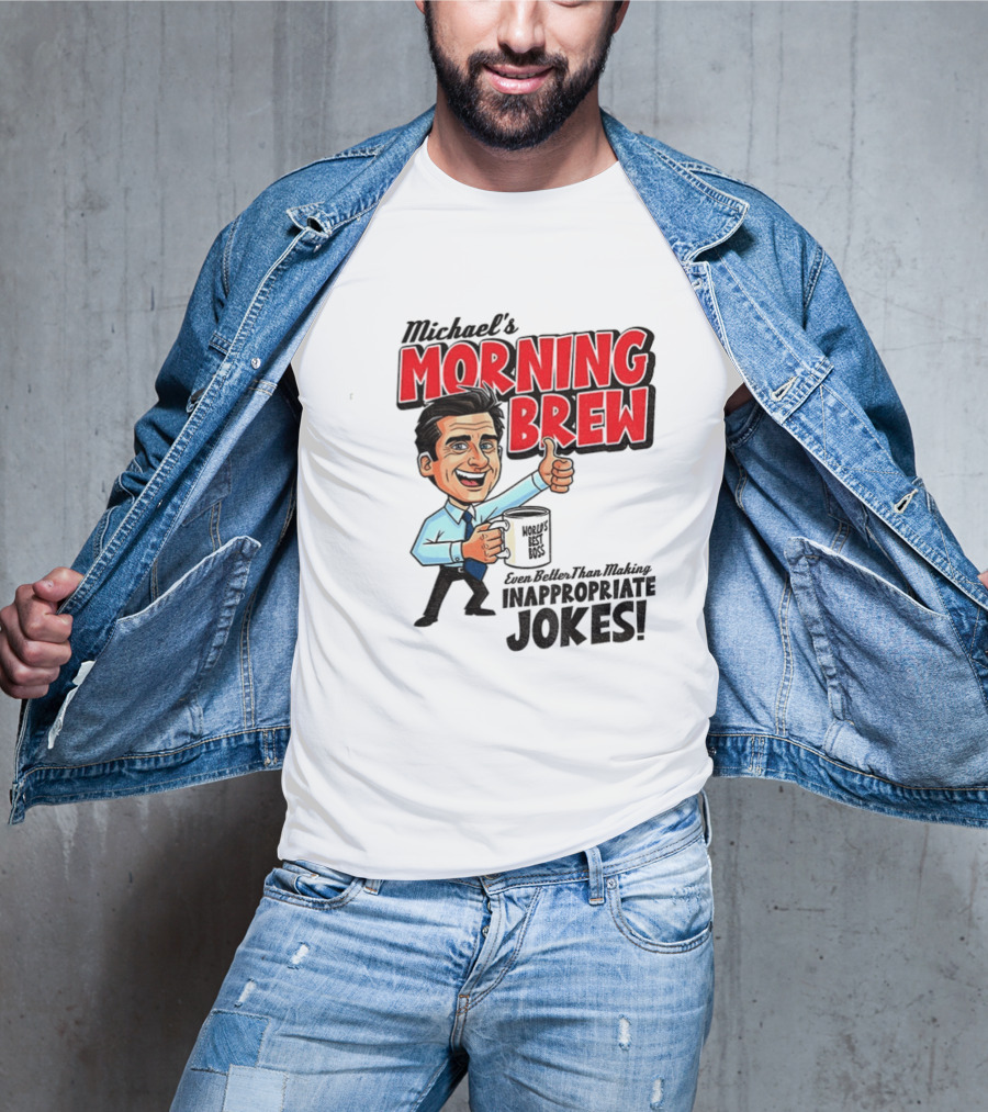 Michael's Morning Brew Even Better Than Making Inappropriate Jokes Coffee Fun T-Shirt