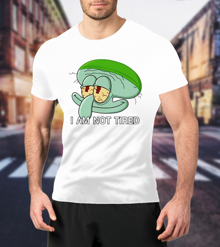 Squidward I Am Not Tired Sleepy Eyes Cartoon T-Shirt