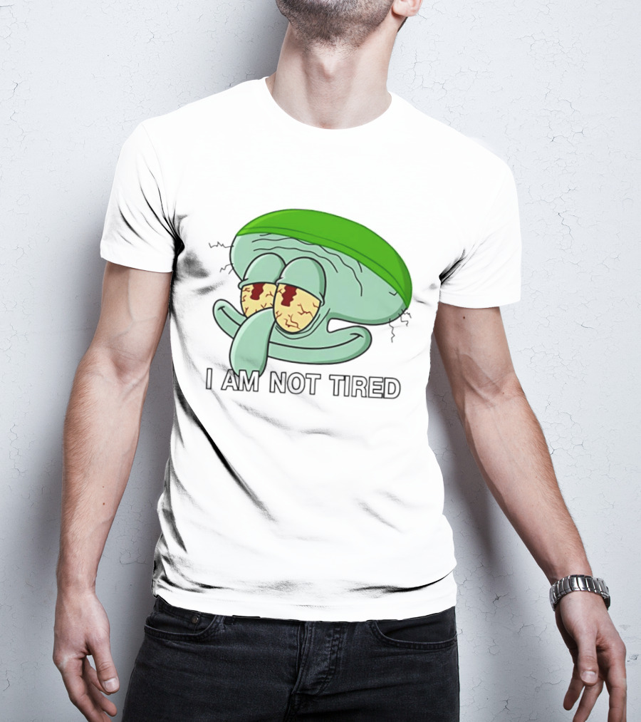 Squidward I Am Not Tired Sleepy Eyes Cartoon T-Shirt