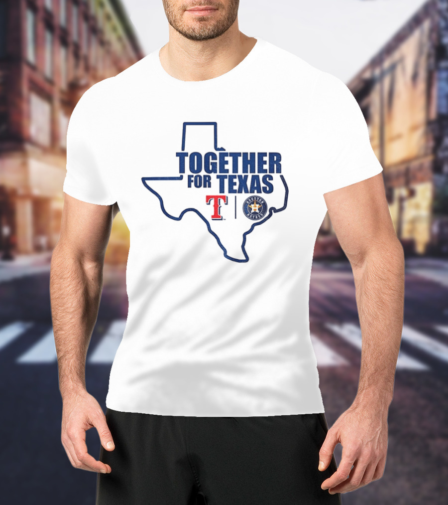 Together For Texas Texas Rangers Houston Astros Collaboration T-Shirt